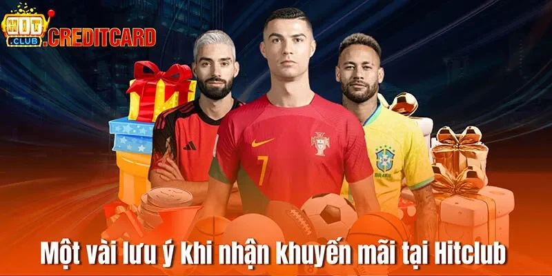 Một vài lưu ý khi nhận khuyến mãi tại thương hiệu Hitclub