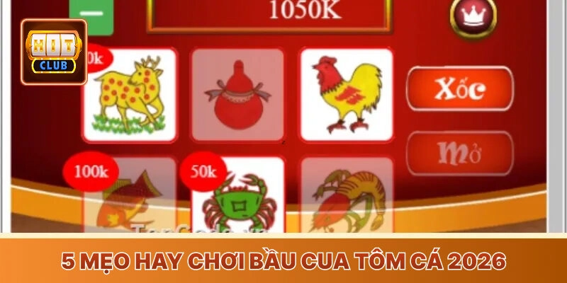 5 mẹo hay chơi bầu cua tôm cá 2026
