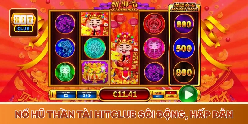 Nổ Hũ Thần Tài Hitclub sôi động, hấp dẫn
